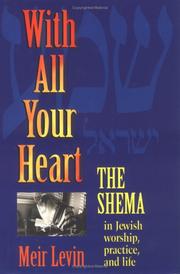 Cover of: With all your heart: The Shema in Jewish worship, practice and life