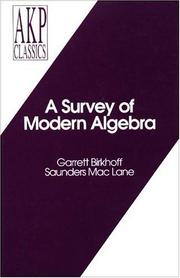 A Survey of Modern Algebra by Garrett Birkhoff, Saunders Mac Lane