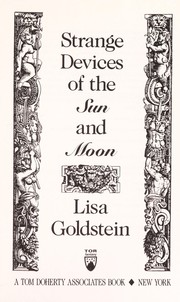 Cover of: Strange devices of the sun and moon | Lisa Goldstein
