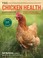 Cover of: The chicken health handbook : a complete guide to maximizing flock health and dealing with disease
