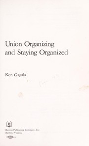 Cover of: Union organizing and staying organized by Kenneth L. Gagala