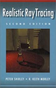 Realistic ray tracing by Peter Shirley, R. Keith Morley, Keith Morley