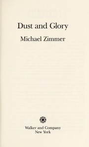 Cover of: Dust and glory by Michael Zimmer