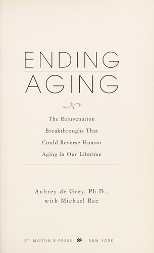 Ending aging by Aubrey D. N. J. De Grey