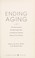 Cover of: Ending aging