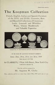 Cover of: The Koopman collection [of] French, English, Italian and Spanish furniture of the XVII. and XVIII. centuries... creamware Leeds, Lowestoft and Whieldon wares... neelework and... tapestries | Clarke Art Galleries