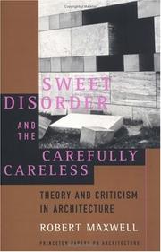 Cover of: Sweet disorder and the carefully careless: theory and criticism in architecture