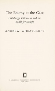 Cover of: The enemy at the gate: Habsburgs, Ottomans and the battle for Europe