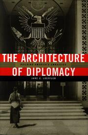 Cover of: The architecture of diplomacy: building America's embassies