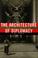 Cover of: The architecture of diplomacy