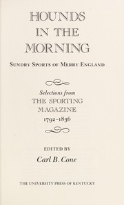 Cover of: Hounds in the morning: sundry sports of merry England : selections from the Sporting magazine, 1792-1836