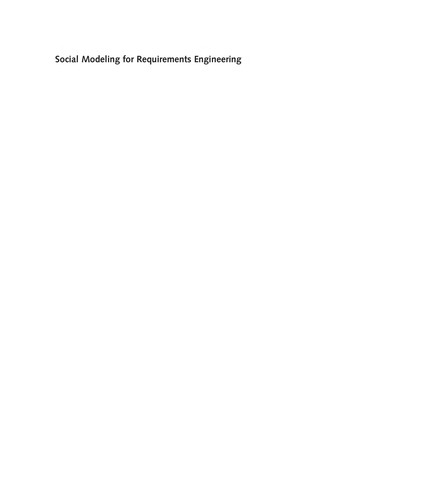 Social modeling for requirements engineering by edited by Eric Yu ... [et al.].
