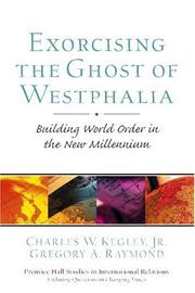 Exorcising the ghost of Westphalia by Charles W. Kegley undifferentiated, Charles William Kegley Jr., Gregory A. Raymond