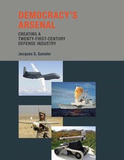 Cover of: Democracy's arsenal: creating a twenty-first-century defense industry