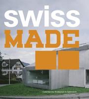 Cover of: Swiss made: new architecture from Switzerland