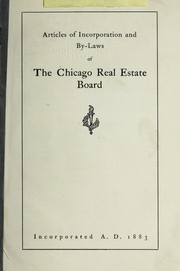 Cover of: Articles of incorporation and by-laws of the Chicago Real Estate Board | Chicago Real Estate Board