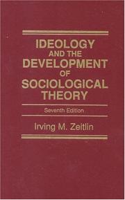 Ideology and the development of sociological theory by Irving M. Zeitlin