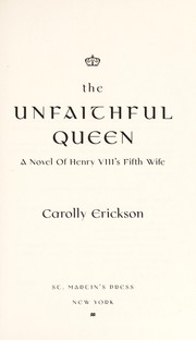 The unfaithful queen by Carolly Erickson