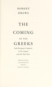 Cover of: The coming of the Greeks: Indo-European conquests in the Aegean and the Near East