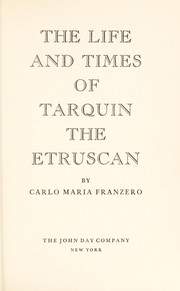 The life and times of Tarquin the Etruscan by Carlo Maria Franzero