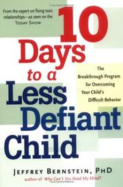 Cover of: 10 Days to a Less Defiant Child: The Breakthrough Program for Overcoming Your Child's Difficult Behavior