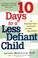 Cover of: 10 Days to a Less Defiant Child