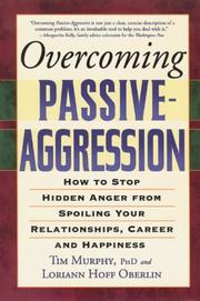 Cover of: Overcoming Passive-Aggression: How to Stop Hidden Anger from Spoiling Your Relationships, Career and Happiness