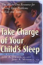 Cover of: Take charge of your child's sleep: the all-in-one resource for solving sleep problems in kids and teens