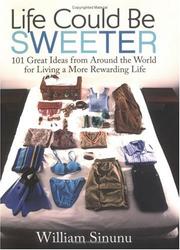 Cover of: Life could be sweeter: 101 great ideas from around the world for living a more rewarding life