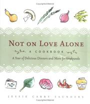 Cover of: Not on Love Alone: A Year of Delicious Dinners and More for Newlyweds