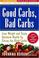 Cover of: Good carbs, bad carbs