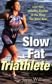 Cover of: Slow Fat Triathlete: Live Your Athletic Dreams in the Body You Have Now