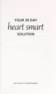 Cover of: Your 30 day heart smart solution | Lorna R. Vanderhaeghe