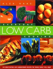 Cover of: Everyday Low Carb Cooking by Alex Haas