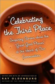 Cover of: Celebrating the third place: inspiring stories about the "great good places" at the heart of our communities