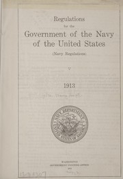 Cover of: Regulations for the government of the navy of the United States ...: 1913