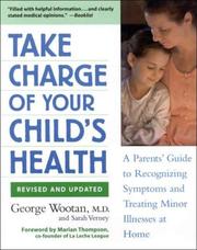 Cover of: Take Charge of Your Child's Health: A Parents' Guide to Recognizing Symptoms and Treating Minor Illnesses at Home