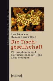 Cover of: Die Tischgesellschaft: Philosophische und kulturwissenschaftliche Annäherungen