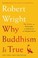 Cover of: Why Buddhism Is True
