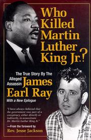 Who killed Martin Luther King? by James Earl Ray