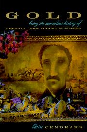Cover of: Gold: Being the Marvellous History of General John Augustus Sutter