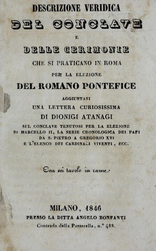 Descrizione veridica del conclave e delle cerimonie che si praticano in Roma per la elezione del romano pontefice by Dionigi Atanagi
