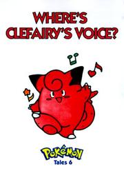 Cover of: Pokemon Tales, Volume 6: Where's Clefairy's Voice? (Pokémon Tales)