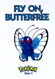 Cover of: Pokemon Tales, Volume 7: Fly On Butterfree (Pokémon Tales)