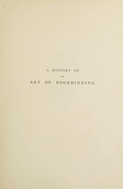 Cover of: A history of the art of bookbinding: with some account of the books of the ancients