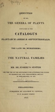 Cover of: Reduction of all the genera of plants contained in the Catalogus plantarum Americæ septentrionalis, of the late Dr. Muhlenberg, to the natural families of Mr. de Jussieu's system: For the use of the gentlemen who attended the course of elementary and philosophical botany in Philadelphia, in 1815