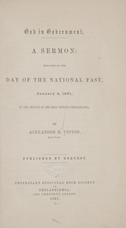 Cover of: God in government.: A sermon: preached on the day of the national fast, January 4, 1861, in the Church of the Holy Trinity, Philadelphia / by Alexander H. Vinton.