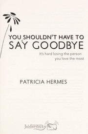 Cover of: You shouldn't have to say good-bye by Patricia Hermes