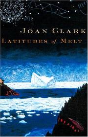 Cover of: Latitudes of melt by Joan Clark
