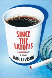 Cover of: Since the layoffs by Iain Levison